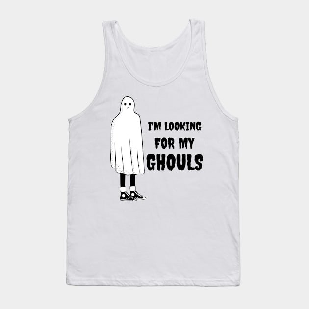 I'm Looking For My Ghouls Tank Top by Dodo&FriendsStore